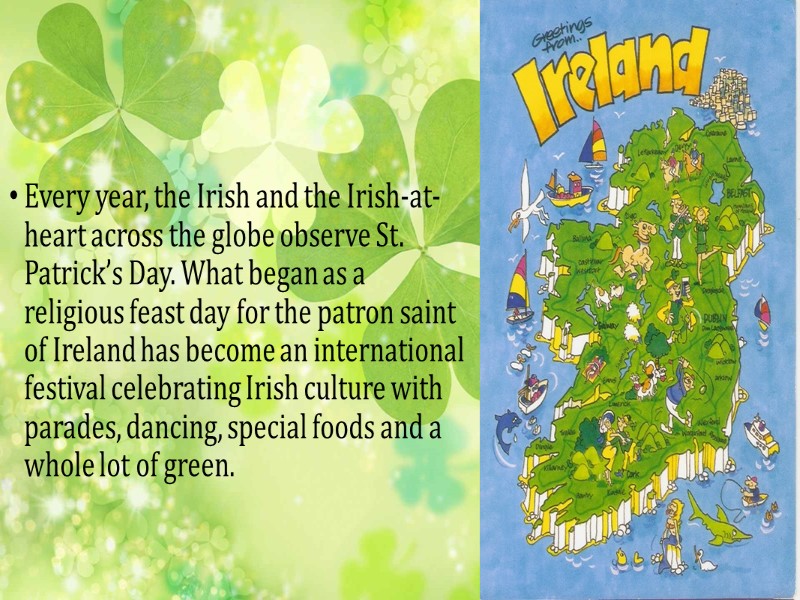 Every year, the Irish and the Irish-at-heart across the globe observe St. Patrick’s Day.